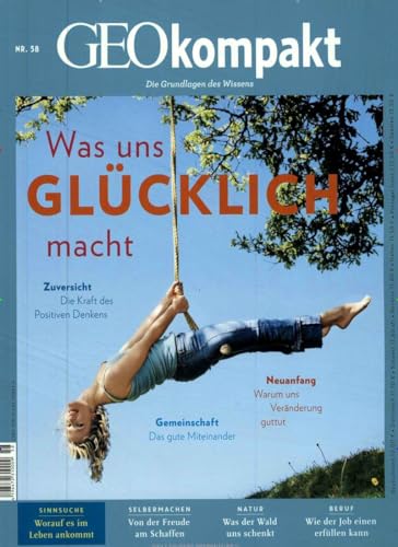 GEOkompakt / GEOkompakt 58/2019 - Was uns glücklich macht von Gruner + Jahr Geo-Mairs