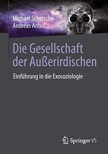 Die Gesellschaft der Außerirdischen: Einführung in die Exosoziologie von Springer VS