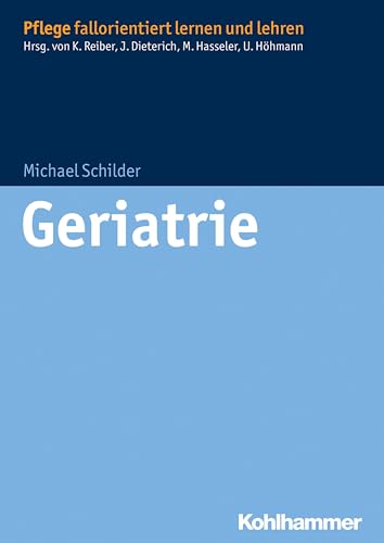 Geriatrie (Pflege fallorientiert lernen und lehren) von Kohlhammer W.