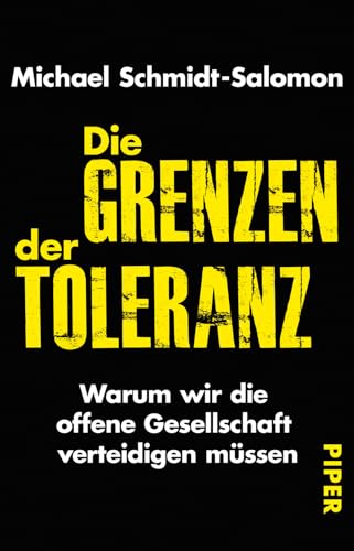 Die Grenzen der Toleranz: Warum wir die offene Gesellschaft verteidigen müssen Die Grenzen der Toleranz: Warum wir die offene Gesellschaft verteidigen müssen