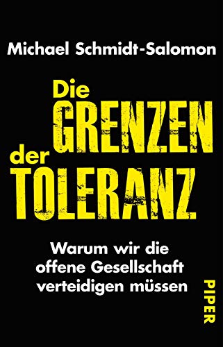 Die Grenzen der Toleranz: Warum wir die offene Gesellschaft verteidigen müssen Die Grenzen der Toleranz: Warum wir die offene Gesellschaft verteidigen müssen