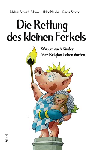 Die Rettung des kleinen Ferkels: Warum auch Kinder über Religion lachen dürfen Die Rettung des kleinen Ferkels: Warum auch Kinder über Religion lachen dürfen