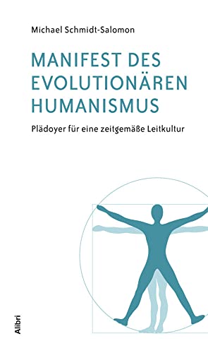 Manifest des evolutionären Humanismus: Plädoyer für eine zeitgemässe Leitkultur: Plädoyer für eine zeitgemäße Leitkultur von Alibri Verlag