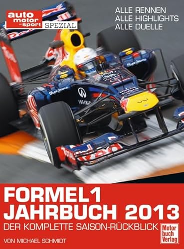 Formel 1 - Jahrbuch 2013: Der komplette Saison-Rückblick. Alle Rennen, alle Highlights, alle Duelle