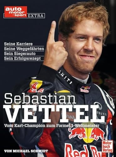 Sebastian Vettel: Vom Kart-Champion zum Formel 1-Weltmeister (auto motor und sport)