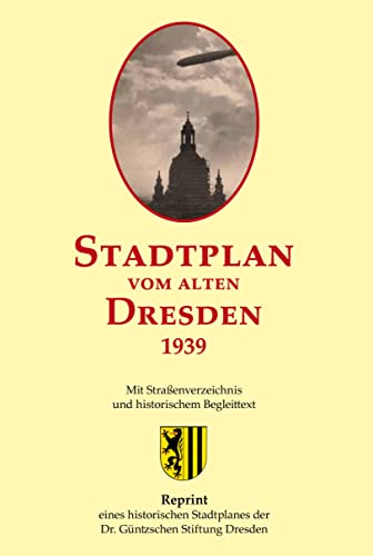 Stadtplan vom alten Dresden 1939: Zweiteiliger Reprint eines historischen Stadtplanes der ehemaligen Dr.- Güntzschen Stiftung Dresden.: Reprint. Gefaltete Ausgabe.