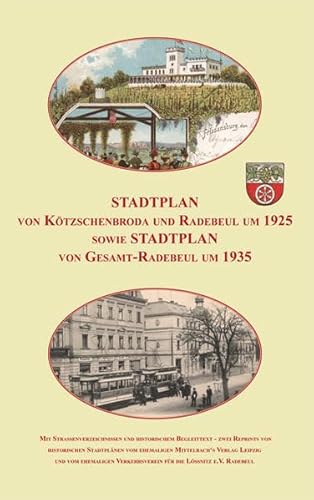 Stadtplan von Kötzschenbroda und Radebeul um 1925 sowie Gesamt-Radebeul um 1935.: Reprint von zwei historischen Stadtplänen