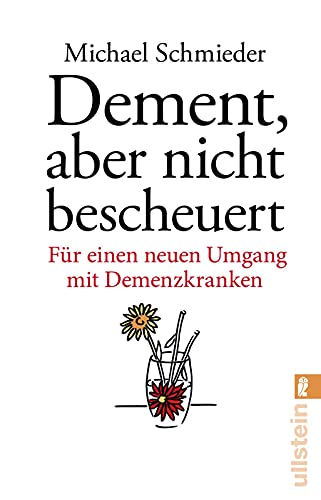 Dement, aber nicht bescheuert: Für einen neuen Umgang mit Demenzkranken von ULLSTEIN TASCHENBUCH