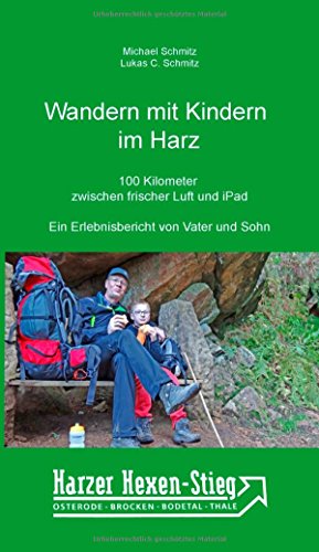Wandern mit Kindern im Harz: 100 Kilometer zwischen frischer Luft und iPad. Der Harzer-Hexen-Stieg von Verlag Rad und Soziales