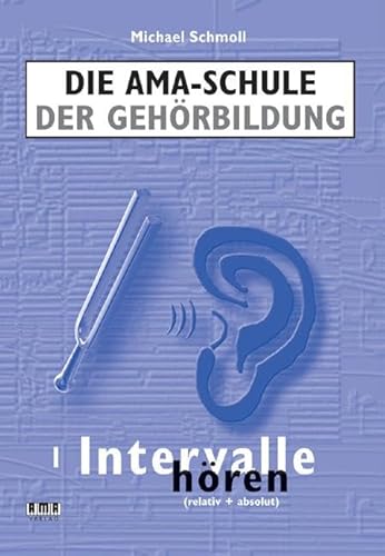 Die AMA-Schule der Gehörbildung: I. Intervalle hören (relativ + absolut)