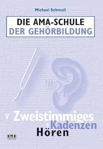 Die AMA-Schule der Gehörbildung: V. Zweistimmiges + Kadenzen hören