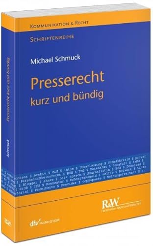 Presserecht – kurz und bündig (Kommunikation & Recht) von Recht Und Wirtschaft GmbH