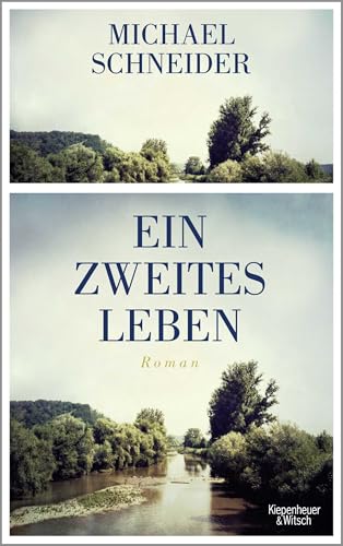 Ein zweites Leben: Roman von Kiepenheuer & Witsch