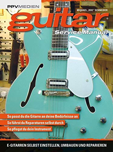 Guitar Service Manual: E-Gitarren selbst einstellen, umbauen und reparieren So passt du die Gitarre an deine Bedürfnisse an So führst du Reparaturen selbst durch. So pflegst du dein Instrument