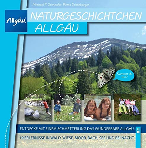 Naturgeschichtchen Allgäu: Entdecke mit einem Schmetterling das wunderbare Allgäu