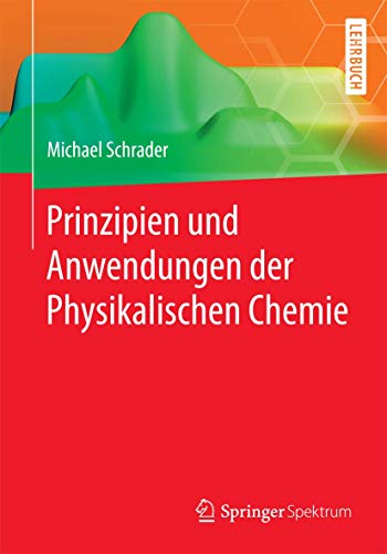 Prinzipien und Anwendungen der Physikalischen Chemie von Springer Spektrum