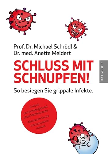 Schluss mit Schnupfen! So besiegen Sie grippale Infekte: Einfach und schnell gesund, ohne Medikamente – Aktivieren Sie Ihr Immunsystem mental von Books on Demand GmbH