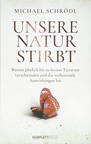 Unsere Natur stirbt: Warum jährlich bis zu 60.000 Tierarten verschwinden und das verheerende Auswirkungen hat