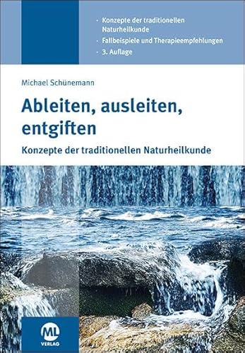 Ableiten, ausleiten, entgiften: Konzepte der traditionellen Naturheilkunde