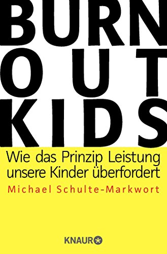 Burnout-Kids: Wie das Prinzip Leistung unsere Kinder überfordert von Droemer Knaur*