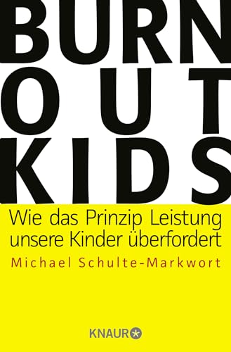 Burnout-Kids: Wie das Prinzip Leistung unsere Kinder überfordert von Knaur Taschenbuch