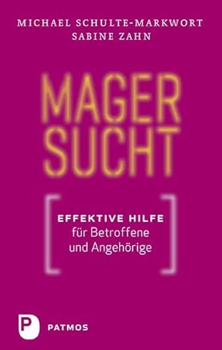 Magersucht: Effektive Hilfe für Betroffene und Angehörige von Patmos-Verlag
