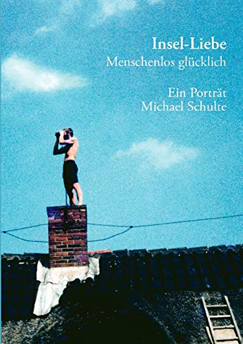 Insel-Liebe: Menschenlos glücklich : Ein Porträt