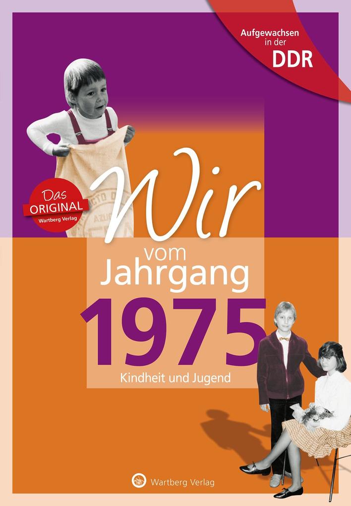 Wir vom Jahrgang 1975. Aufgewachsen in der DDR von Wartberg Verlag