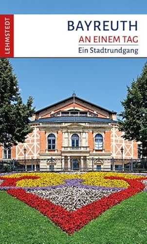 Bayreuth an einem Tag: Ein Stadtrundgang