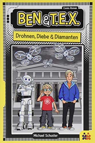 Ben und TEX - Drohnen, Diebe & Diamanten. Ein Comic-Roman