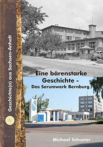 Eine bärenstarke Geschichte - Das Serumwerk Bernburg von Schuster Verlag Baalberge