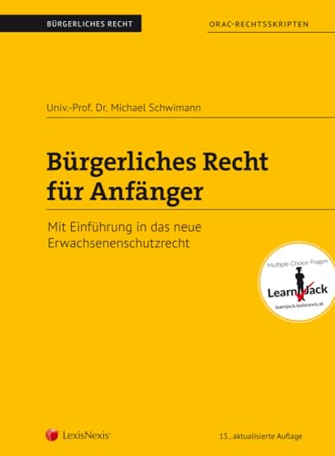 Bürgerliches Recht für Anfänger: Mit Einführung in das neue Erwachsenenschutzrecht: Schwerpunkte: Allgemeiner Teil und Allgemeines Schuldvertragsrecht (Skripten)