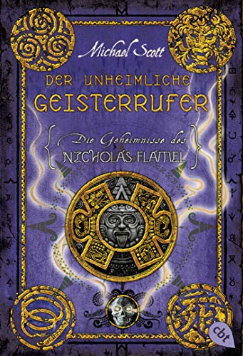 Die Geheimnisse des Nicholas Flamel - Der unheimliche Geisterrufer: Band 4 - Eine abenteuerliche Jagd nach den Geheimnissen des berühmtesten Alchemisten aller Zeiten von cbj