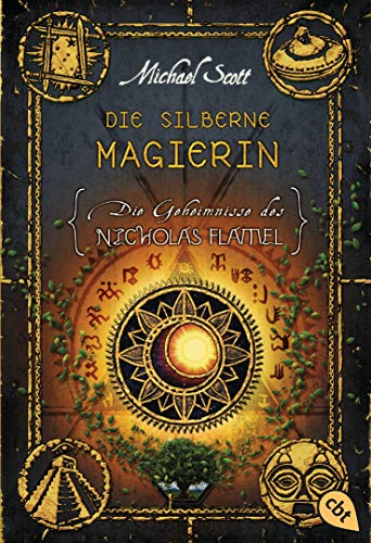 Die Geheimnisse des Nicholas Flamel - Die silberne Magierin: Band 6 - Eine abenteuerliche Jagd nach den Geheimnissen des berühmtesten Alchemisten aller Zeiten von cbj