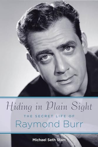 Hiding in Plain Sight: The Secret Life of Raymond Burr (Applause Books) von Applause Books