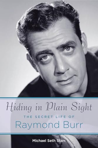 Hiding in Plain Sight: The Secret Life of Raymond Burr (Applause Books) von Applause Books