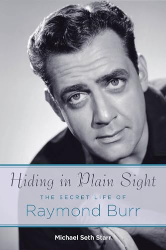 Hiding in Plain Sight: The Secret Life of Raymond Burr (Applause Books) von Applause