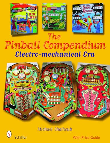 The Pinball Compendium: The Electro-Mechanical Era von Schiffer Publishing