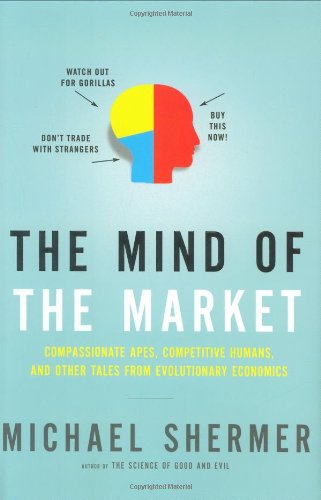 The Mind of the Market: Compassionate Apes, Competitive Humans, and Other Tales from Evolutionary Economics The Mind of the Market: Compassionate Apes, Competitive Humans, and Other Tales from Evolutionary Economics von Henry Holt