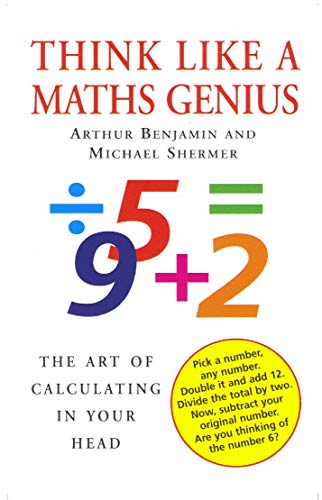 Think Like A Maths Genius: The Art of Calculating in Your Head