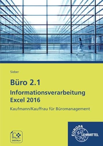 Büro 2.1 - Informationsverarbeitung Excel 2016: Kaufmann/Kauffrau für Büromanagement