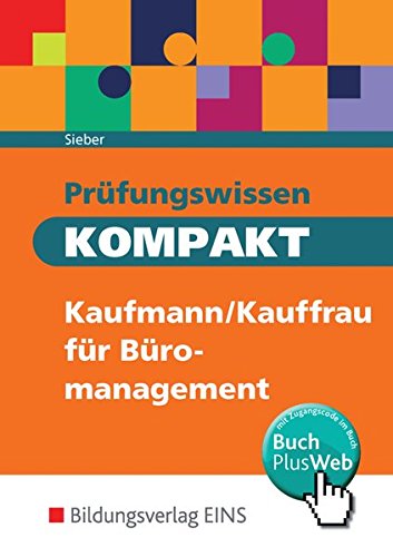 Prüfungswissen KOMPAKT: Kaufmann/Kauffrau für Büromanagement: Schülerband von Bildungsverlag EINS