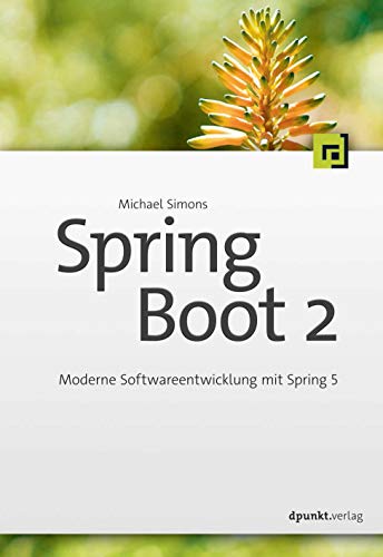 Spring Boot 2: Moderne Softwareentwicklung mit Spring 5