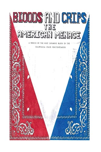 Bloods and Crips: The American Menace: A memoir by the most infamous blood in the California State Penitentiaries von CREATESPACE