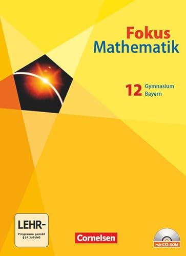 Fokus Mathematik - Gymnasiale Oberstufe - Bayern - 12. Jahrgangsstufe: Schulbuch mit CD-ROM Fokus Mathematik - Gymnasiale Oberstufe - Bayern - 12. Jahrgangsstufe: Schulbuch mit CD-ROM