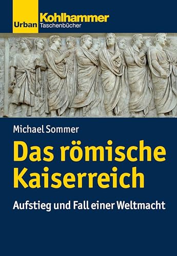 Das römische Kaiserreich: Aufstieg und Fall einer Weltmacht (Urban-Taschenbücher) von Kohlhammer W.