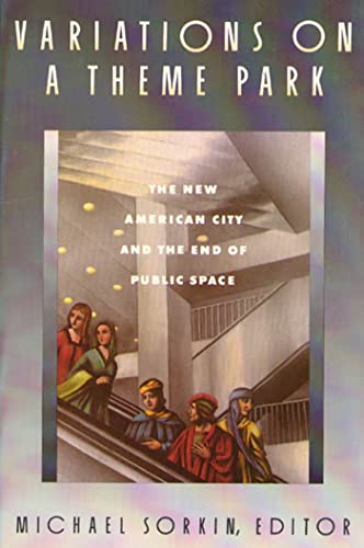 Variations on a Theme Park: The New American City and the End of Public Space von Farrar, Strauss & Giroux-3pl