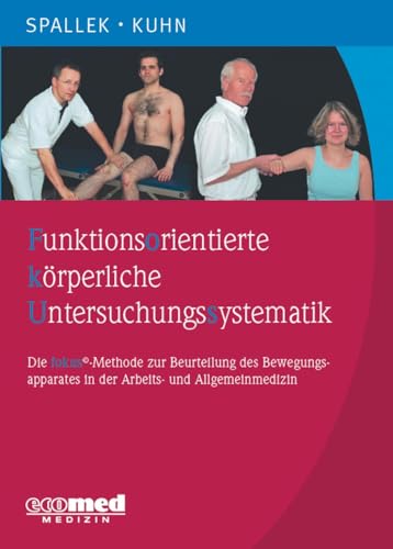 Funktionsorientierte körperliche Untersuchungssystematik: Die fokus-Methode zur Beurteilung des Bewegungsapparates in der Arbeits- und Allgemeinmedizin