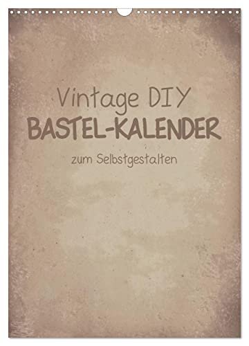 Vintage DIY Bastel-Kalender -Hochformat- (Wandkalender 2024 DIN A3 hoch), CALVENDO Monatskalender