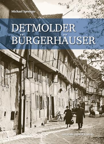 Detmolder Bürgerhäuser: Zur Baugeschichte einer kleinen Residenzstadt vom 16. bis zum 19. Jahrhundert (Sonderveröffentlichung des ... historischen ... historischen Vereins für das Land Lippe e.V.)